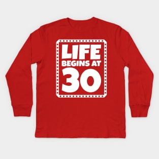 Life Begins at 30 Kids Long Sleeve T-Shirt